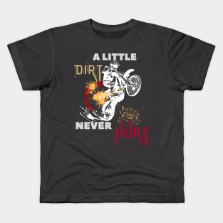 a little dirt never hurt motocross Kids T-Shirt